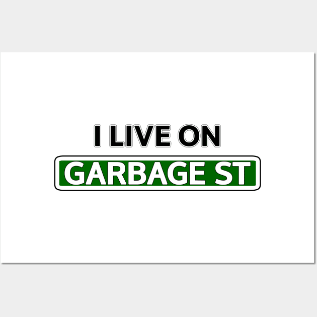 I live on Garbage St Wall Art by Mookle